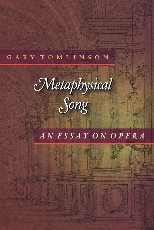 Metaphysical Song: An Essay on Opera: 12 (Princeton Studies in Opera)