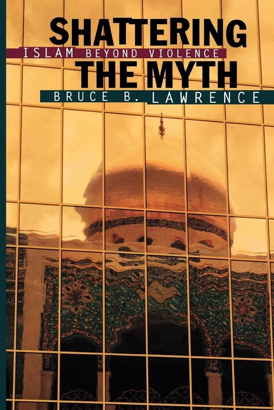Shattering the Myth: Islam beyond Violence: 80 (Princeton Studies in Muslim Politics)