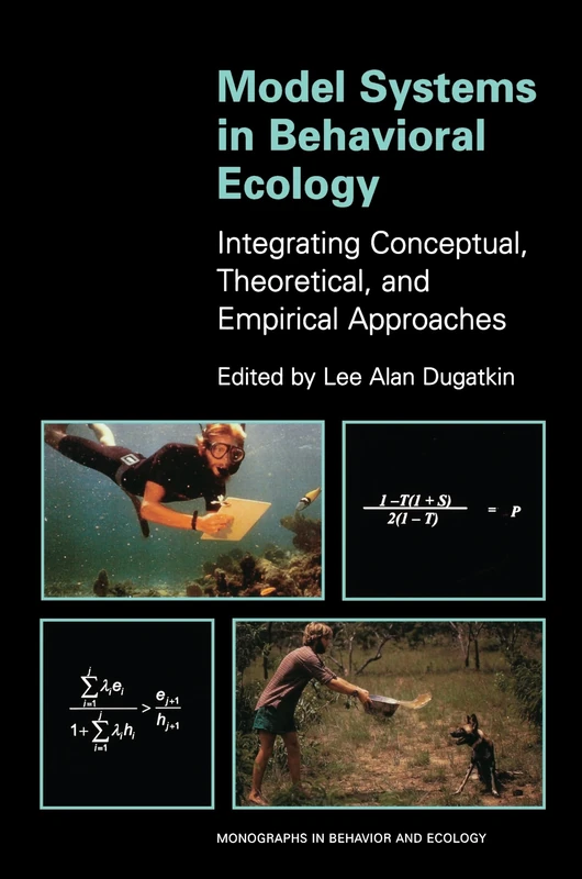Model Systems in Behavioral Ecology: Integrating Conceptual, Theoretical, and Empirical Approaches: 23 (Monographs in Behavior and Ecology)