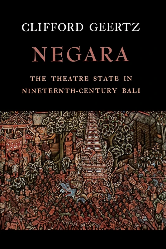 Negara: The Theatre State in 19th Century Bali - Image 1