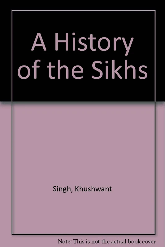 A History of the Sikhs. Two–Volume Set, Volumes I and II