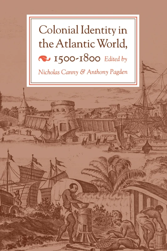 Colonial Identity in the Atlantic World, 1500-1800 (History Series)