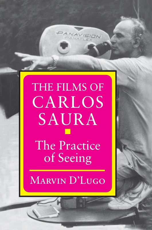 The Films of Carlos Saura: The Practice of Seeing