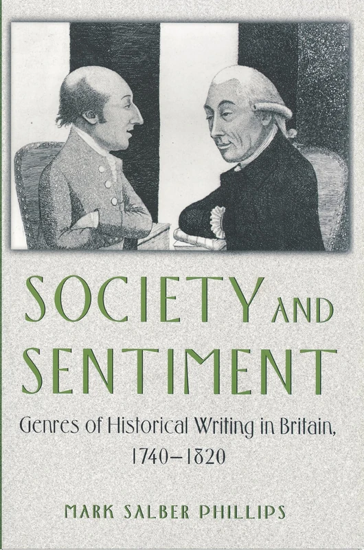 Society and Sentiment – Genres of Historical Writing in Britain, 1740–1820