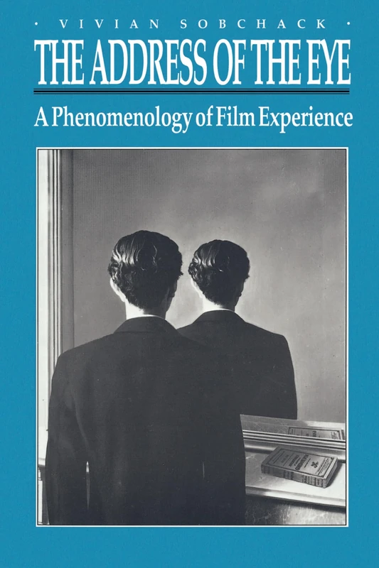 The Address of the Eye: A Phenomenology of Film Experience (27)