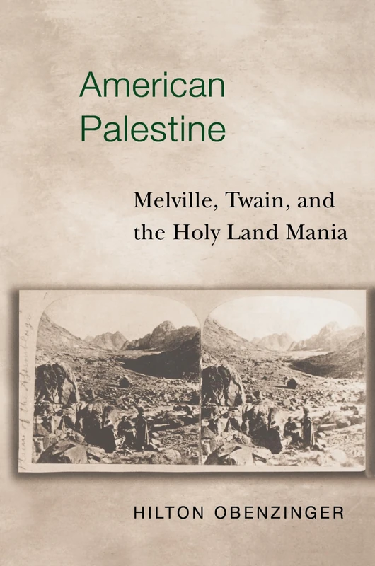 American Palestine: Melville, Twain, and the Holy Land Mania
