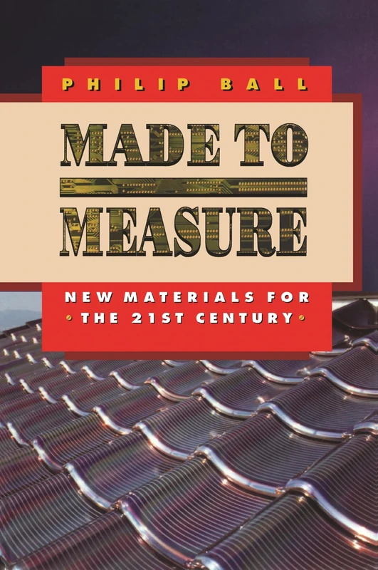 Made to Measure – New Materials for the 21st Century (Princeton Paperbacks)