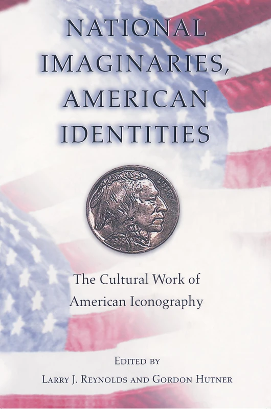 National Imaginaries, American Identities: The Cultural Work of American Iconography. - Image 1