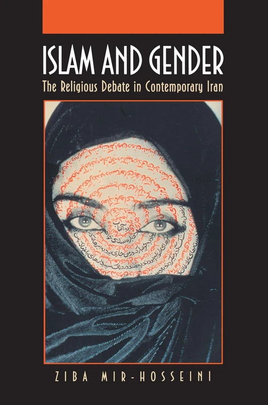 Islam and Gender: The Religious Debate in Contemporary Iran: 7 (Princeton Studies in Muslim Politics)