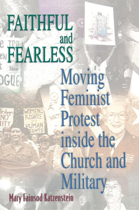 Faithful and Fearless: Moving Feminist Protest inside the Church and Military: 213 (Princeton Studies in American Politics) - Image 1