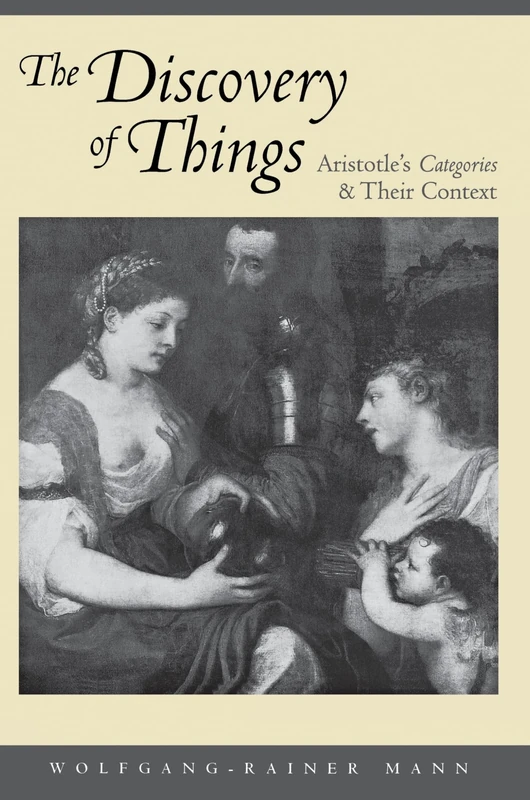 The Discovery of Things – Aristotle`s Categories and Their Context