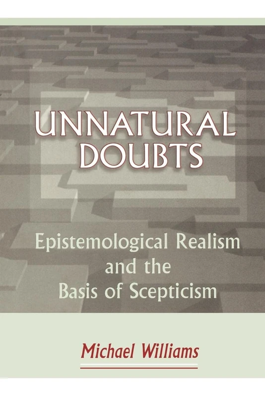 Unnatural Doubts: Epistemological Realism and the Basis of Skepticism (Princeton Paperbacks)
