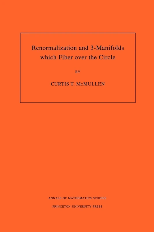 Renormalization and 3-Manifolds Which Fiber over the Circle: 142 (Annals of Mathematics Studies, 142)