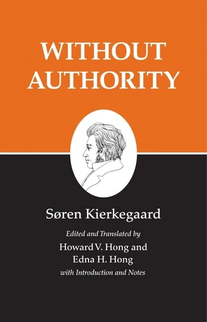 Kierkegaards Writings V18 – Without Authority (Kierkegaard's Writings, 18)
