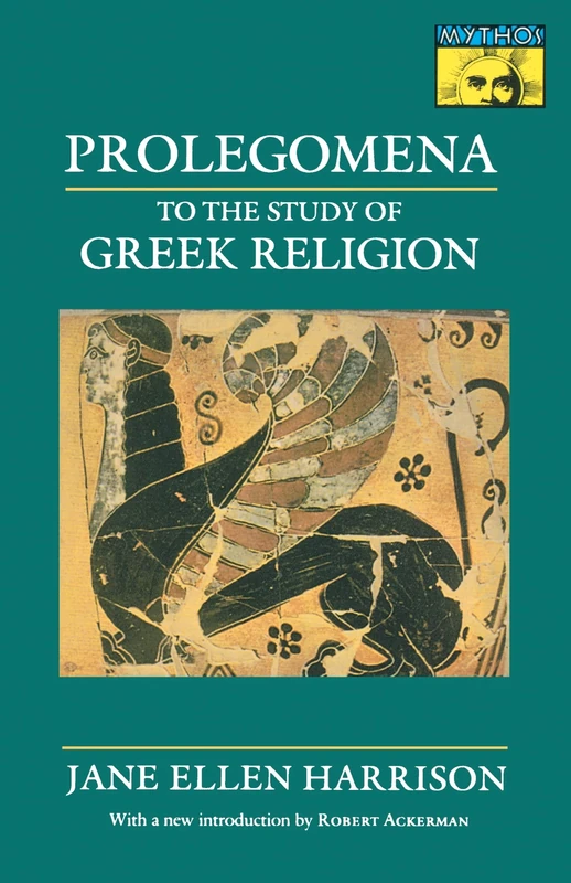 Prolegomena to the Study of Greek Religion (Mythos Books) (Mythos: The Princeton/Bollingen Series in World Mythology)