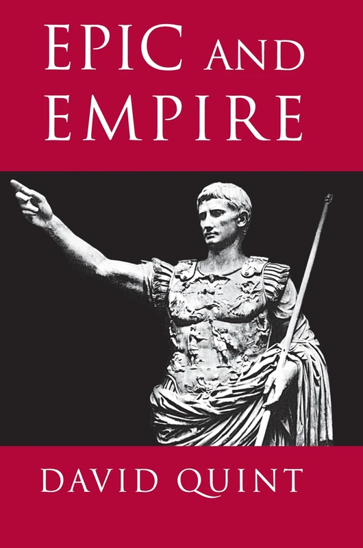 Epic and Empire: Politics and Generic Form from Virgil to Milton: 1 (Literature in History)