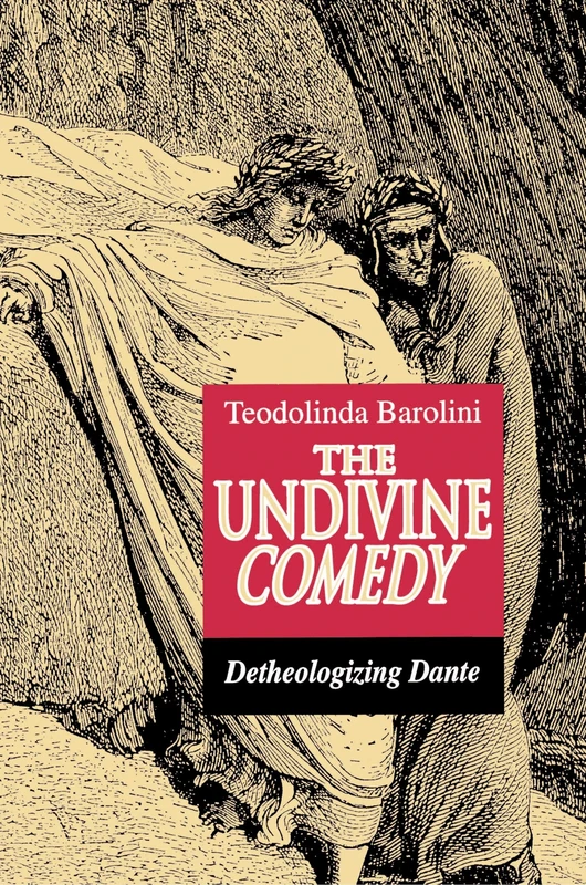 The Undivine Comedy: Detheologizing Dante