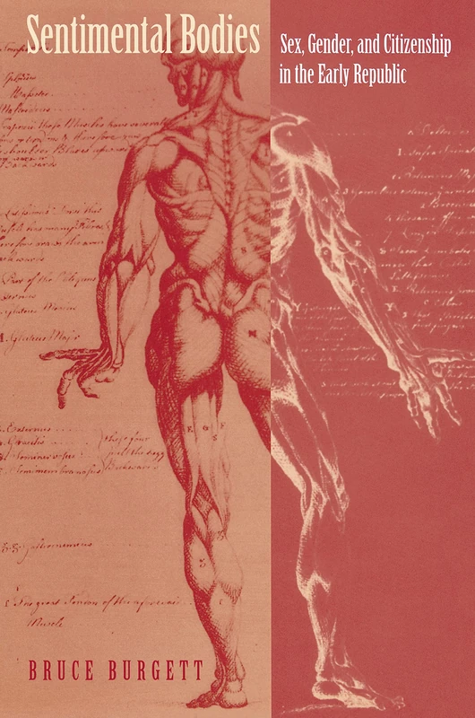 Sentimental Bodies – Sex, Gender, & Citizenship in the Early Republic