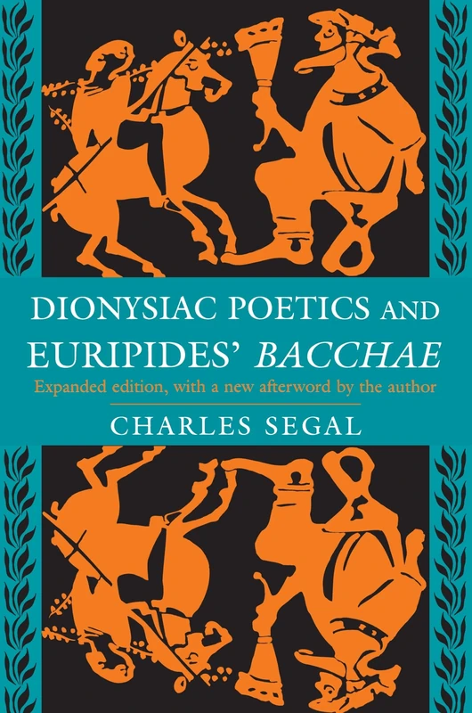 Dionysiac Poetics and Euripides' Bacchae, Expanded Edition