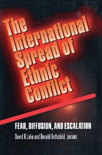 The International Spread of Ethnic Conflict – Fear, Diffusion, & Escalation: Fear, Diffusion, and Escalation