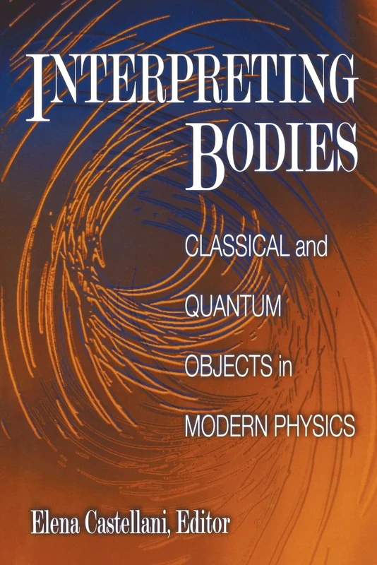 Interpreting Bodies – Classical and Quantum Objects in Modern Physics