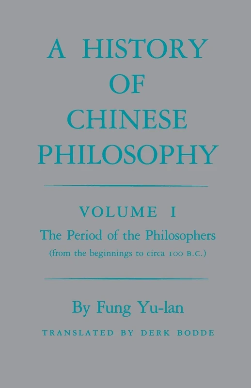 A History of Chinese Philosophy, Vol. 1: The Period of the Philosophers (from the Beginnings to Circa 100 B. C.): 0001 (Princeton Paperbacks)