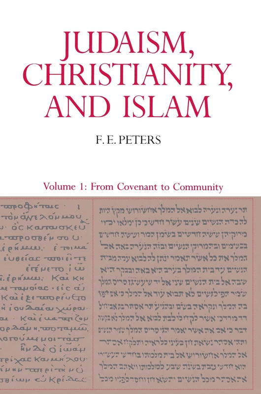 Judaism, Christianity, and Islam, Volume 1: From Covenant To Community: I