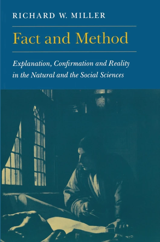 Fact and Method: Explanation, Confirmation and Reality in the Natural and the Social Sciences