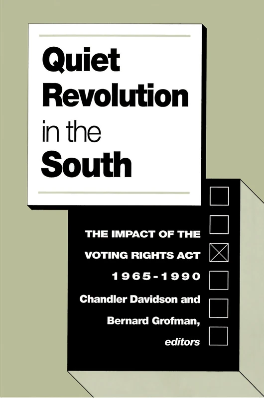 Quiet Revolution in the South: The Impact of the Voting Rights ACT, 1965-1990
