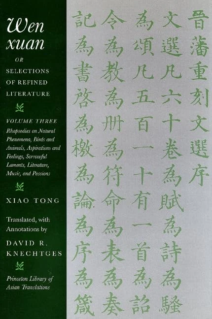 Wen Xuan or Selections of Refined Literature, Volume III: Rhapsodies on Natural Phenomena, Birds and Animals, Aspirations and Feelings, Sorrowful ... 3 (Princeton Library of Asian Translations)