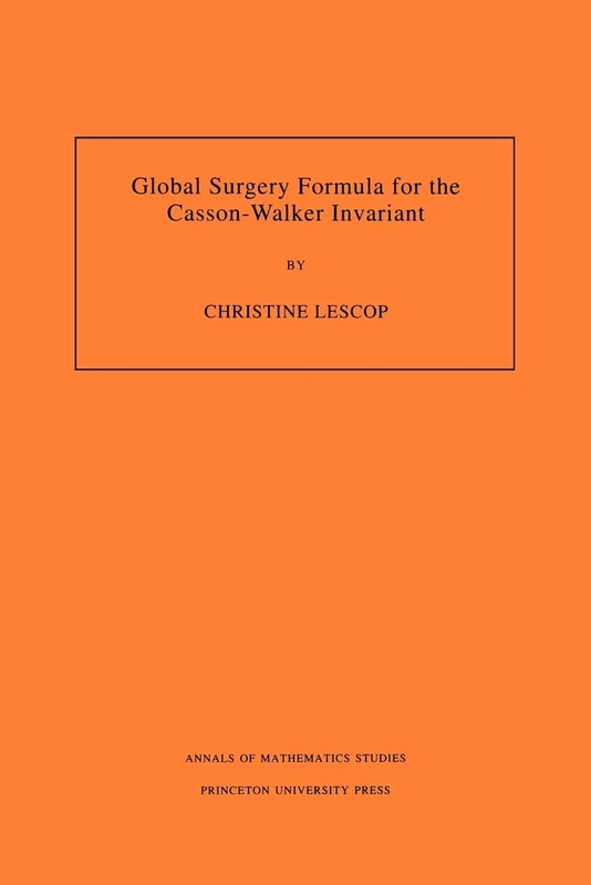 Global Surgery Formula for the Casson-Walker Invariant. (Annals of Mathematics Studies-140)