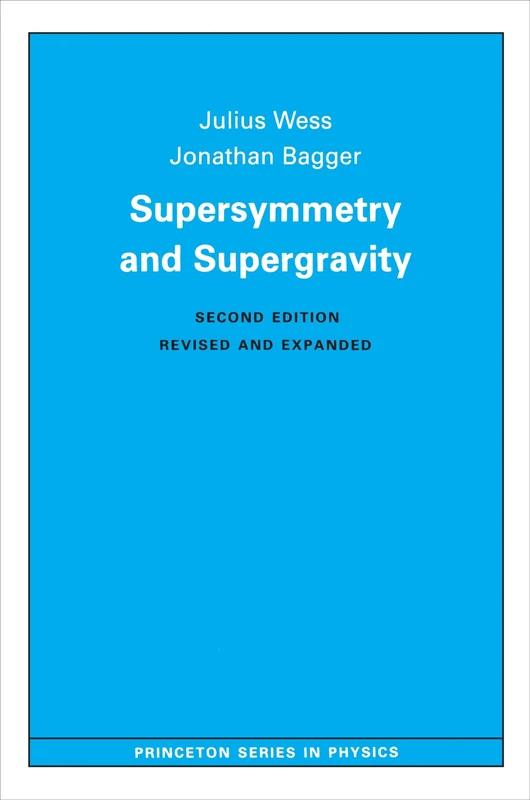 Supersymmetry and Supergravity: Revised Edition: 25 (Princeton Series in Physics)