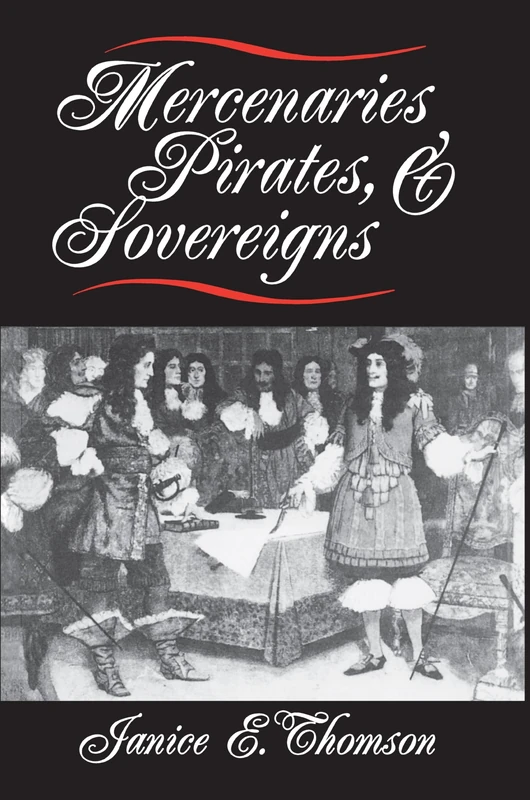 Mercenaries, Pirates, and Sovereigns: State-Building and Extraterritorial Violence in Early Modern Europe: 63 (Princeton Studies in International History and Politics) - Image 1