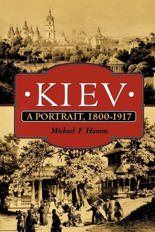 Kiev: A Portrait, 1800-1917