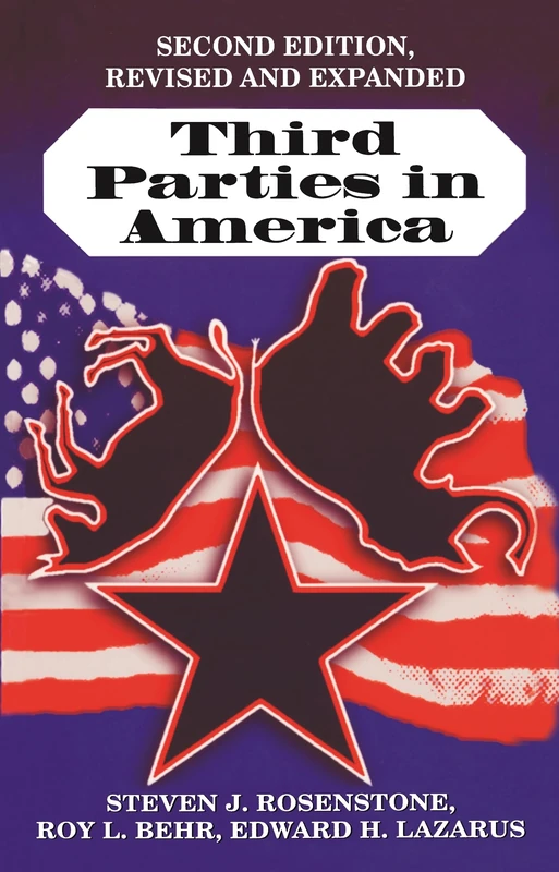 Third Parties in America: Citizen Response to Major Party Failure - Updated and Expanded Second Edition