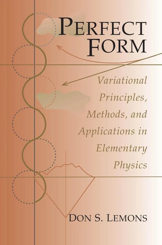 Perfect Form: Variational Principles, Methods, and Applications in Elementary Physics - Image 1