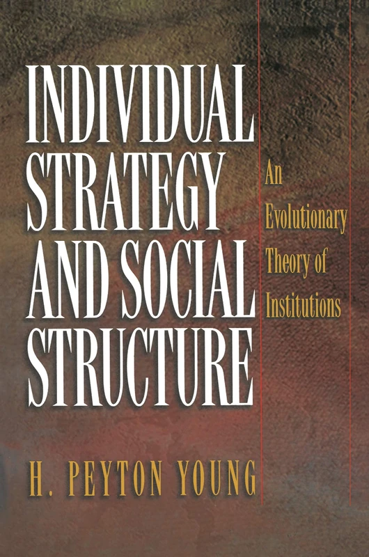 Individual Strategy & Social Structure – An Evolutionary Theory of Institutions