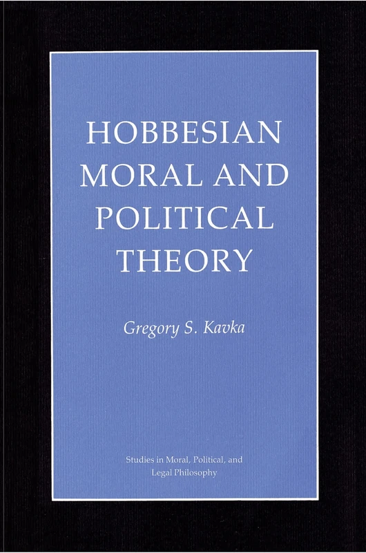 Hobbesian Moral and Political Theory (Studies in Moral, Political, & Legal Philosophy): 16