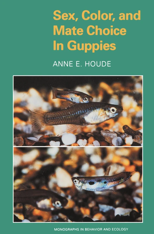 Sex, Color, and Mate Choice in Guppies: 18 (Monographs in Behavior and Ecology)
