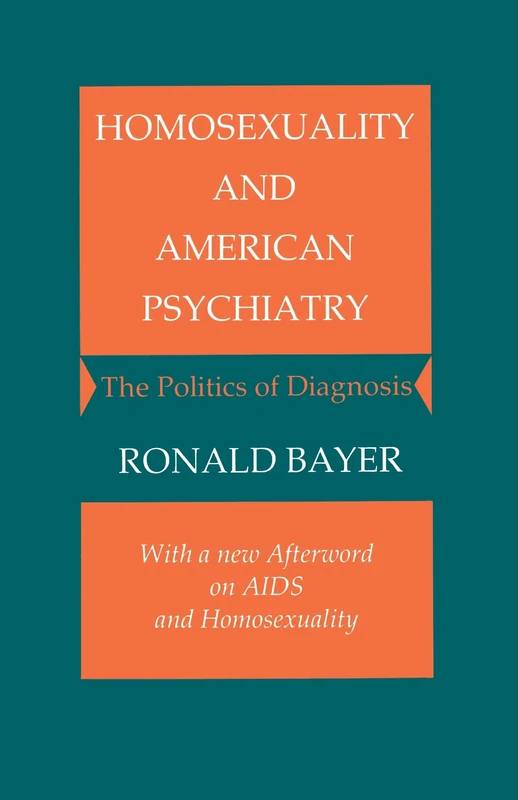 Homosexuality and American Psychiatry: The Politics of Diagnosis (Princeton Paperbacks)