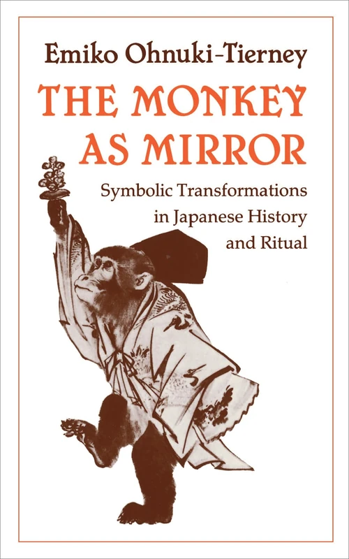 The Monkey as Mirror: Symbolic Transformations in Japanese History and Ritual (Asian Studies/Anthropology) - Image 1
