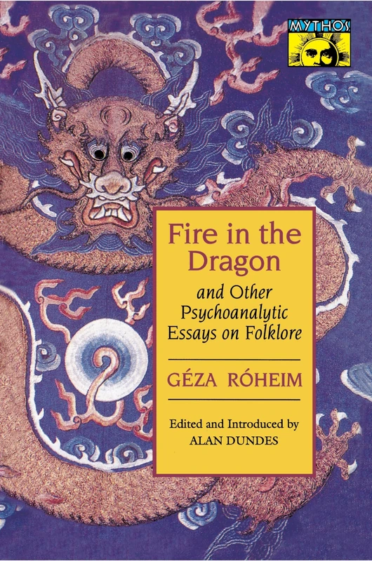 Fire in the Dragon and Other Psychoanalytic Essays on Folklore (Mythos: The Princeton/Bollingen Series in World Mythology) - Image 1