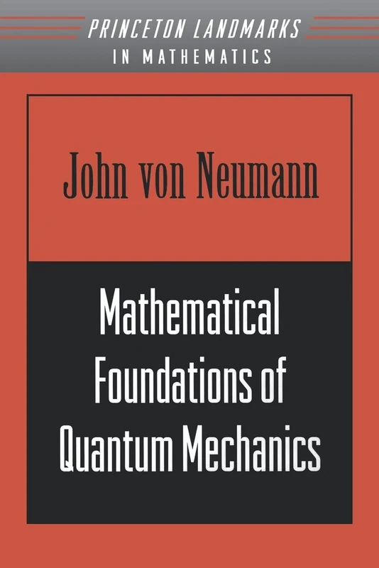 Mathematical Foundations of Quantum Mechanics: 16 (Princeton Landmarks in Mathematics and Physics)