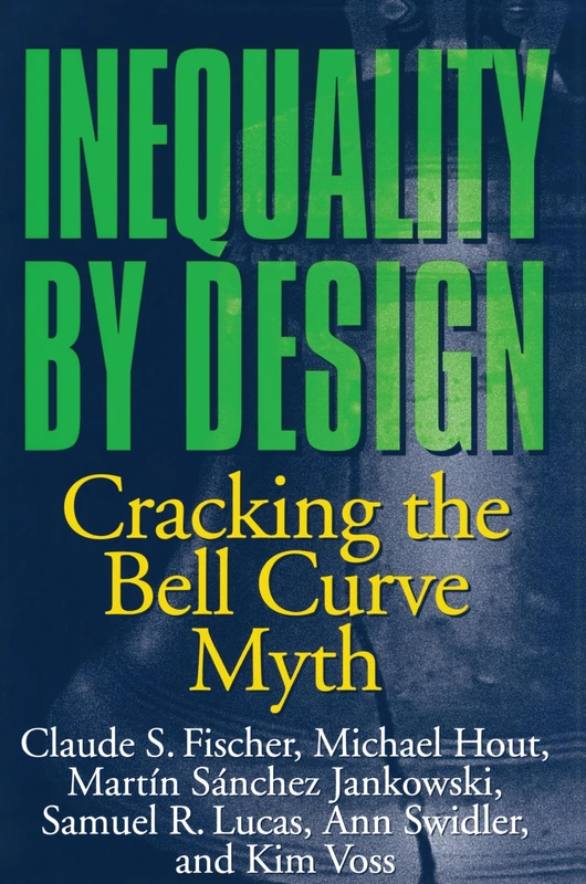 Inequality by Design: Cracking The Bell Curve Myth