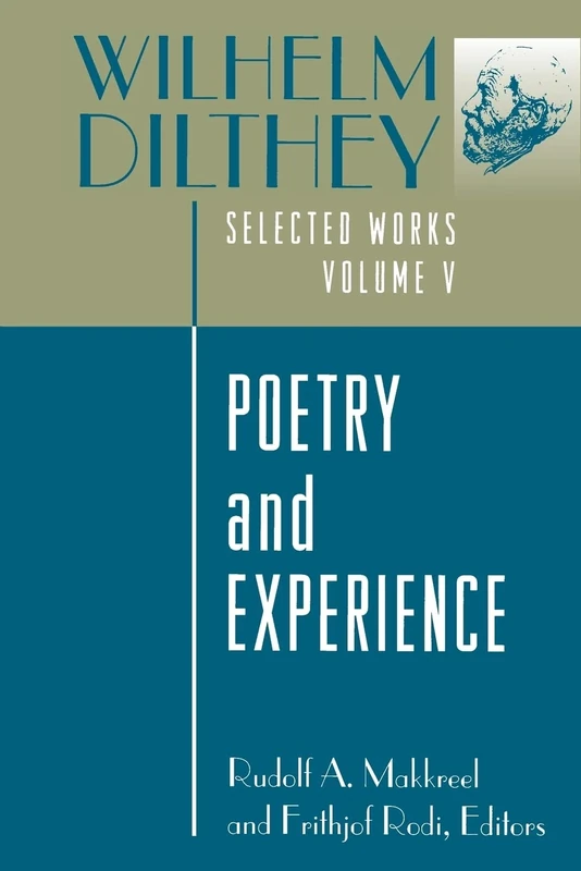 Wilhelm Dilthey: Selected Works, Volume V: Poetry and Experience: 5