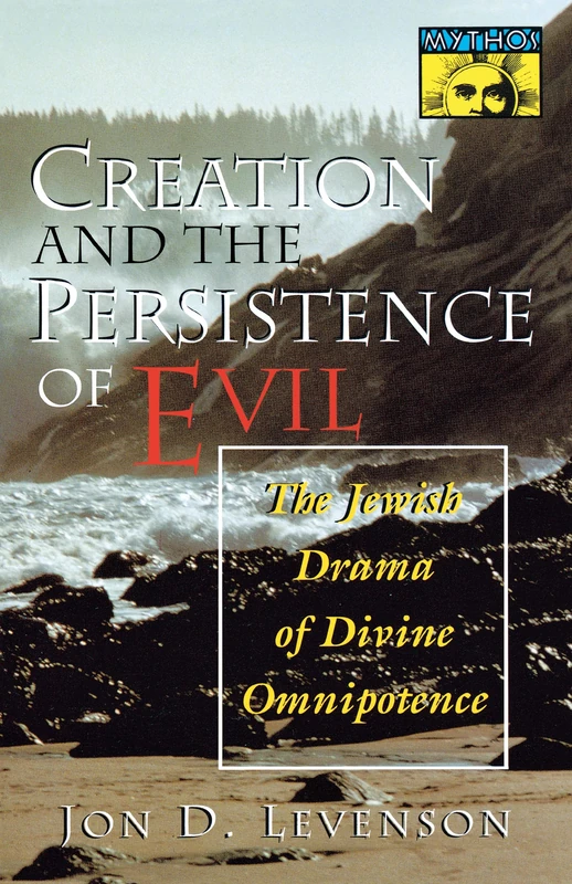 Creation and the Persistence of Evil: The Jewish Drama of Divine Omnipotence (Mythos: The Princeton/Bollingen Series in World Mythology) - Image 1