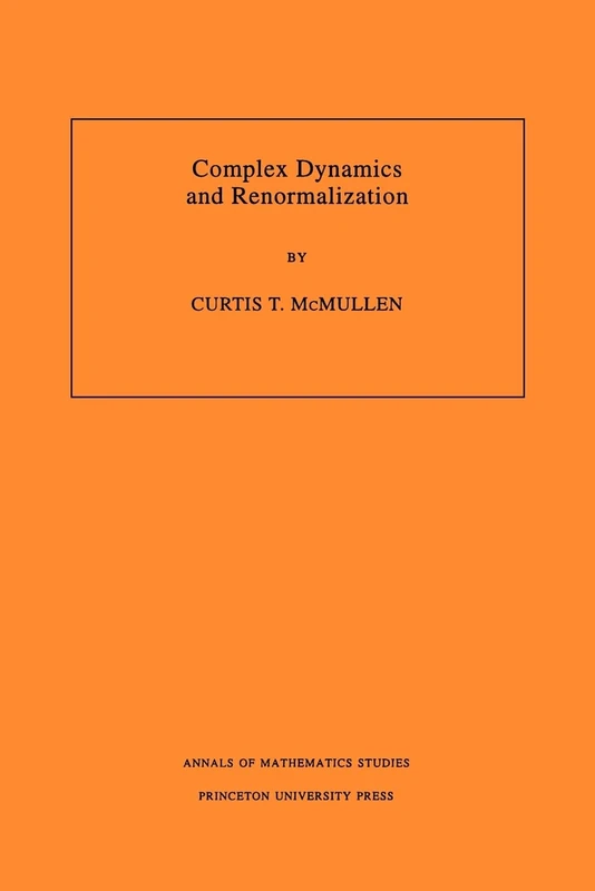 Complex Dynamics and Renormalization (AM-135) (Annals of Mathematics Studies, 135)