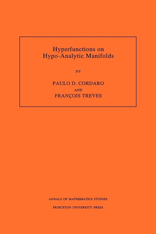 Hyperfunctions on Hypo-Analytic Manifolds {AM - 136} (Annals of Mathematics Studies, 136)