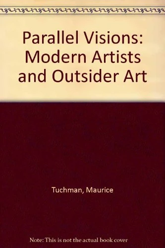 Tuchman: Parallel Visions: Modern Artists & Outsider Art (cloth)