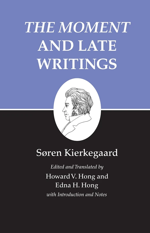 Kierkegaard`s Writings, XXIII, Volume 23 – The Moment and Late Writings